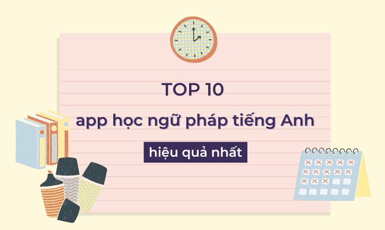 TOP 10 app học ngữ pháp tiếng Anh miễn phí hiệu quả nhất